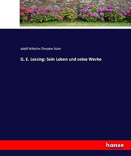 Kartonierter Einband G. E. Lessing: Sein Leben und seine Werke von Adolf Wilhelm Theodor Stahr