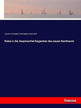 Kartonierter Einband Reise in die Aequinoctial-Gegenden des neuen Kontinents von Alexander Von Humboldt, Aimé Bonpland, Hermann Hauff