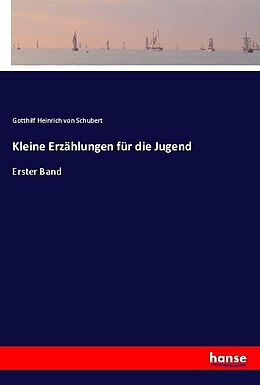 Kartonierter Einband Kleine Erzählungen für die Jugend von Gotthilf Heinrich Von Schubert