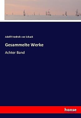 Kartonierter Einband Gesammelte Werke von Adolf Friedrich Von Schack