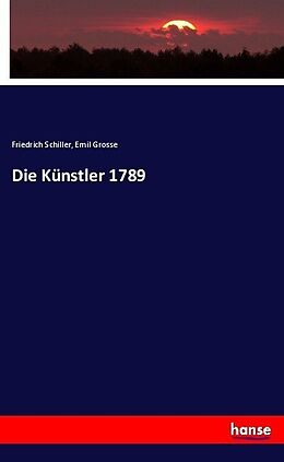 Kartonierter Einband Die Künstler 1789 von Friedrich Schiller, Emil Grosse