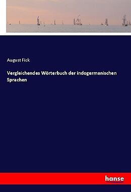 Kartonierter Einband Vergleichendes Wörterbuch der indogermanischen Sprachen von August Fick