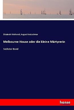 Kartonierter Einband Melbourne House oder die kleine Märtyrerin von Elisabeth Wetherell, August Kretzschmar