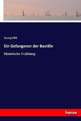 Kartonierter Einband Ein Gefangener der Bastille von Georg Hiltl