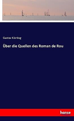 Kartonierter Einband Über die Quellen des Roman de Rou von Gustav Körting