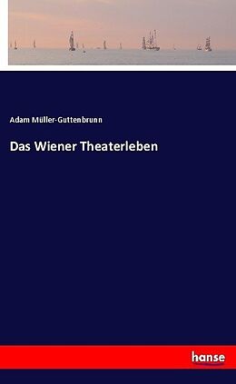 Kartonierter Einband Das Wiener Theaterleben von Adam Müller-Guttenbrunn