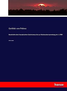 Kartonierter Einband Geschichte des französischen Calvinismus bis zur Nationalversammlung im J. 1789 von Gottlob Von Polenz
