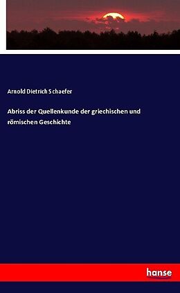 Kartonierter Einband Abriss der Quellenkunde der griechischen und römischen Geschichte von Arnold Dietrich Schaefer