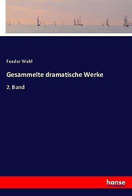Kartonierter Einband Gesammelte dramatische Werke von Feodor Wehl