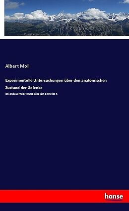 Kartonierter Einband Experimentelle Untersuchungen über den anatomischen Zustand der Gelenke von Albert Moll