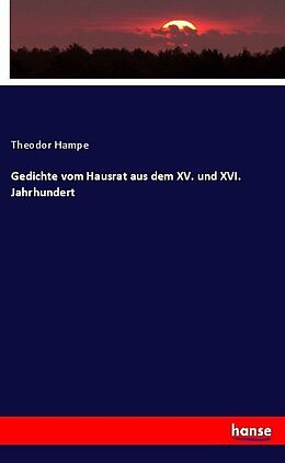 Kartonierter Einband Gedichte vom Hausrat aus dem XV. und XVI. Jahrhundert von Theodor Hampe