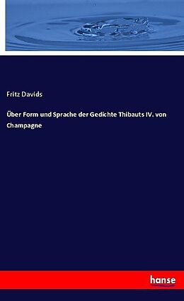 Kartonierter Einband Über Form und Sprache der Gedichte Thibauts IV. von Champagne von Fritz Davids
