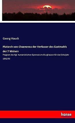 Kartonierter Einband Plutarch von Chaeronea der Verfasser des Gastmahls der 7 Weisen von Georg Hauck