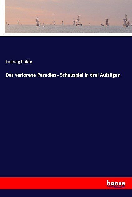 Das verlorene Paradies - Schauspiel in drei Aufzügen