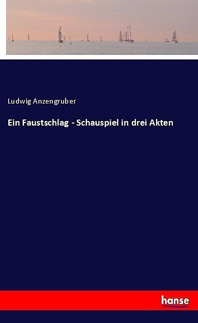 Ein Faustschlag - Schauspiel in drei Akten