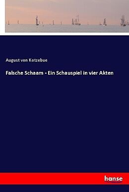 Kartonierter Einband Falsche Schaam - Ein Schauspiel in vier Akten von August Von Kotzebue