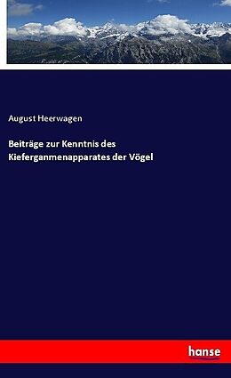 Kartonierter Einband Beiträge zur Kenntnis des Kieferganmenapparates der Vögel von August Heerwagen