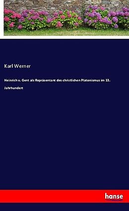 Kartonierter Einband Heinrich v. Gent als Repräsentant des christlichen Platonismus im 13. Jahrhundert von Karl Werner