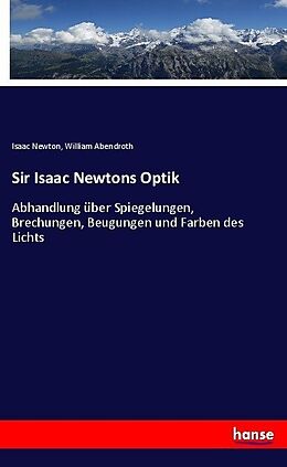 Kartonierter Einband Sir Isaac Newtons Optik von Isaac Newton, William Abendroth