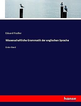 Kartonierter Einband Wissenschaftliche Grammatik der englischen Sprache von Eduard Fiedler