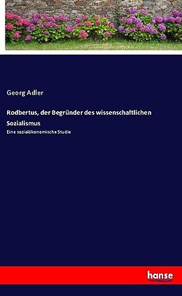 Kartonierter Einband Rodbertus, der Begründer des wissenschaftlichen Sozialismus von Georg Adler