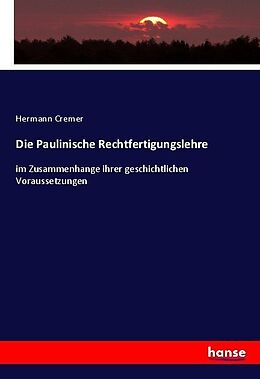 Kartonierter Einband Die Paulinische Rechtfertigungslehre von Hermann Cremer