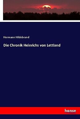 Kartonierter Einband Die Chronik Heinrichs von Lettland von Hermann Hildebrand