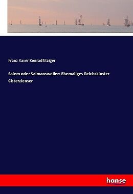 Kartonierter Einband Salem oder Salmansweiler: Ehemaliges Reichskloster Cisterzienser von Franz Xaver Konrad Staiger