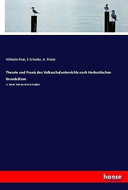 Kartonierter Einband Theorie und Praxis des Volksschulunterrichts nach Herbartischen Grundsätzen von Wilhelm Rein, E. Scheller, A. Pickel