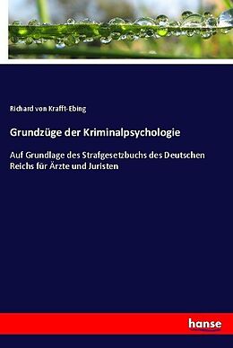 Kartonierter Einband Grundzüge der Kriminalpsychologie von Richard von Krafft-Ebing