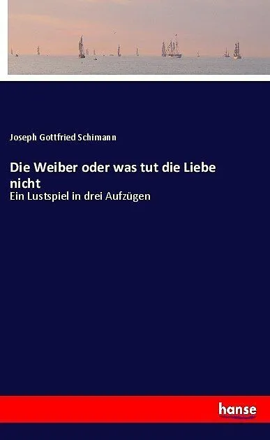 Die Weiber oder was tut die Liebe nicht