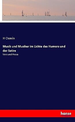 Kartonierter Einband Musik und Musiker im Lichte des Humors und der Satire von H. Osmin