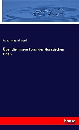 Kartonierter Einband Über die innere Form der Horazischen Oden von Franz Ignaz Schwerdt