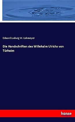 Kartonierter Einband Die Handschriften des Willehalm Ulrichs von Türheim von Eduard Ludwig W. Lohmeyer