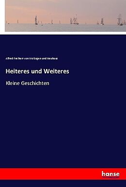 Kartonierter Einband Heiteres und Weiteres von Alfred Freiherr von Wolzogen und Neuhaus
