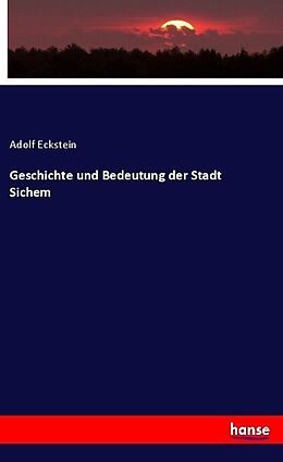Kartonierter Einband Geschichte und Bedeutung der Stadt Sichem von Adolf Eckstein