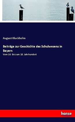 Kartonierter Einband Beiträge zur Geschichte des Schulwesens in Bayern von August Kluckhohn