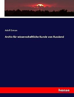 Kartonierter Einband Archiv für wissenschaftliche Kunde von Russland von Adolf Erman