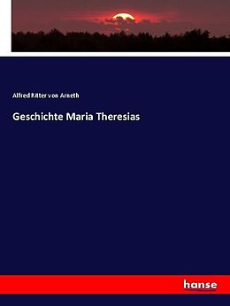 Kartonierter Einband Geschichte Maria Theresias von Alfred Ritter von Arneth