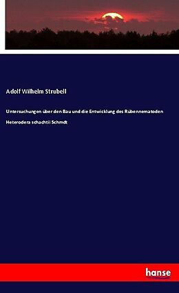 Kartonierter Einband Untersuchungen über den Bau und die Entwicklung des Rübennematoden Heterodera schachtii Schmdt von Adolf Wilhelm Strubell