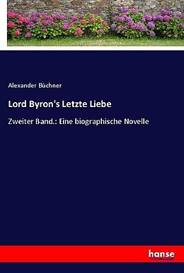 Kartonierter Einband Lord Byron's Letzte Liebe von Alexander Büchner