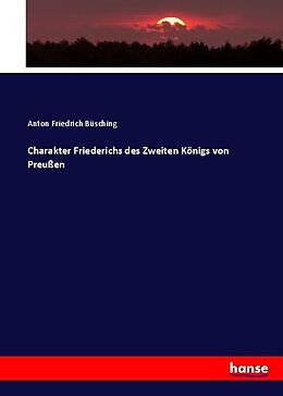 Kartonierter Einband Charakter Friederichs des Zweiten Königs von Preußen von Anton Friedrich Büsching