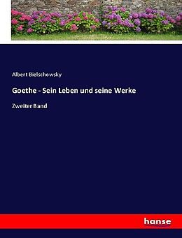 Kartonierter Einband Goethe - Sein Leben und seine Werke von Albert Bielschowsky