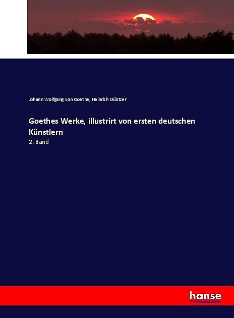 Goethes Werke, illustrirt von ersten deutschen Künstlern