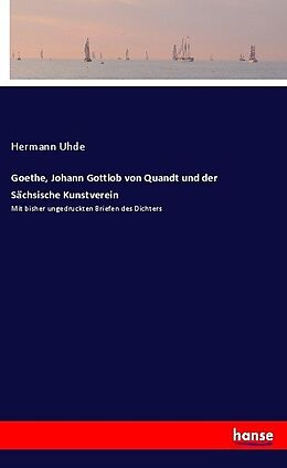 Kartonierter Einband Goethe, Johann Gottlob von Quandt und der Sächsische Kunstverein von Hermann Uhde