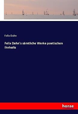 Kartonierter Einband Felix Dahn's sämtliche Werke poetischen Ihnhalts von Felix Dahn