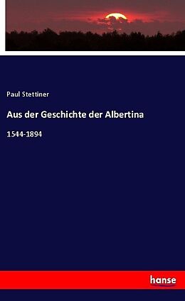 Kartonierter Einband Aus der Geschichte der Albertina von Paul Stettiner
