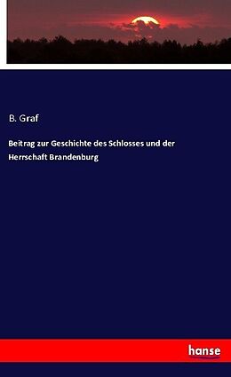 Kartonierter Einband Beitrag zur Geschichte des Schlosses und der Herrschaft Brandenburg von B. Graf