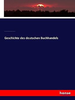 Kartonierter Einband Geschichte des deutschen Buchhandels von Börsenverein der Deutschen Buchhändler, Friedrich Knapp, Historische Kommission