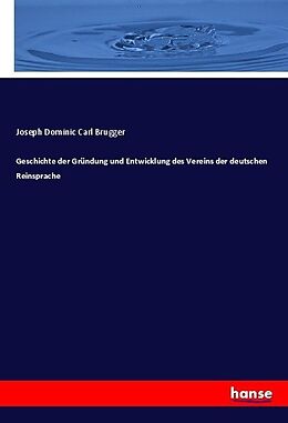 Kartonierter Einband Geschichte der Gründung und Entwicklung des Vereins der deutschen Reinsprache von Joseph Dominic Carl Brugger